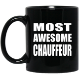 Most Awesome Chauffeur - 11 Oz Coffee Mug Black