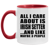 All I Care About Is Irish Setter - 11oz Accent Mug Red