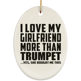 I Love My Girlfriend More Than Trumpet - Oval Ornament
