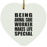Being Animal Care Worker Makes Life Special - Heart Ornament