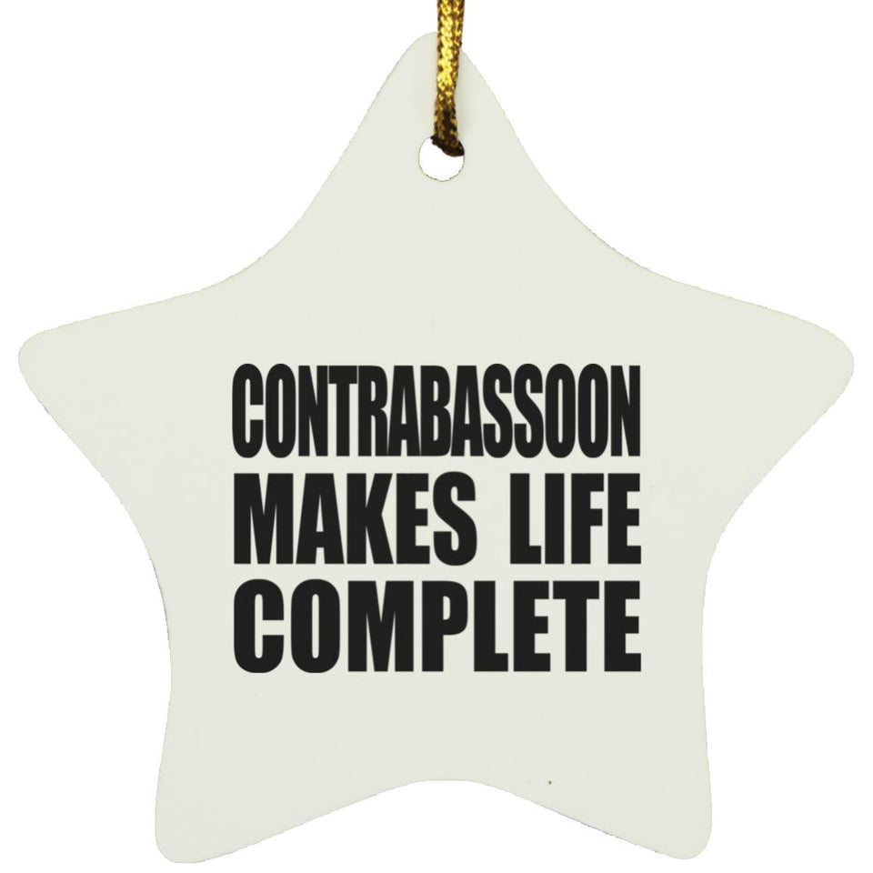 Contrabassoon Makes Life Complete - Star Ornament