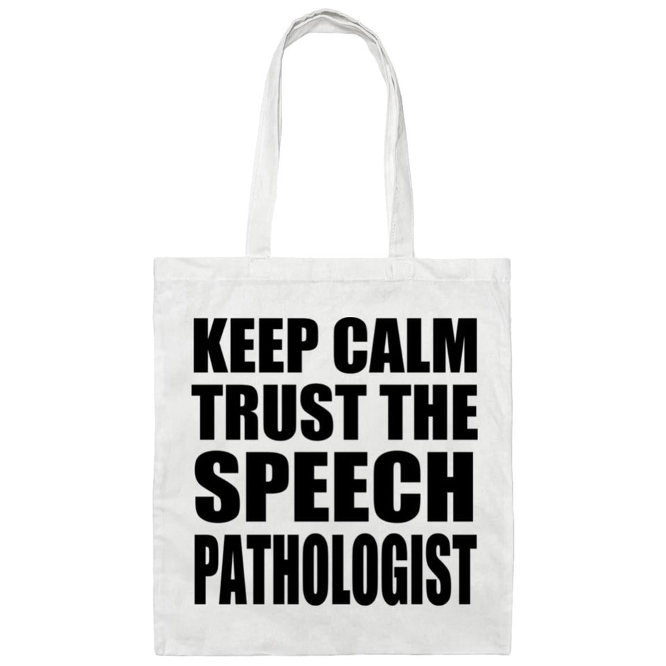 Keep Calm and Trust The Speech Pathologist - Tote Bag White