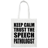 Keep Calm and Trust The Speech Pathologist - Tote Bag White