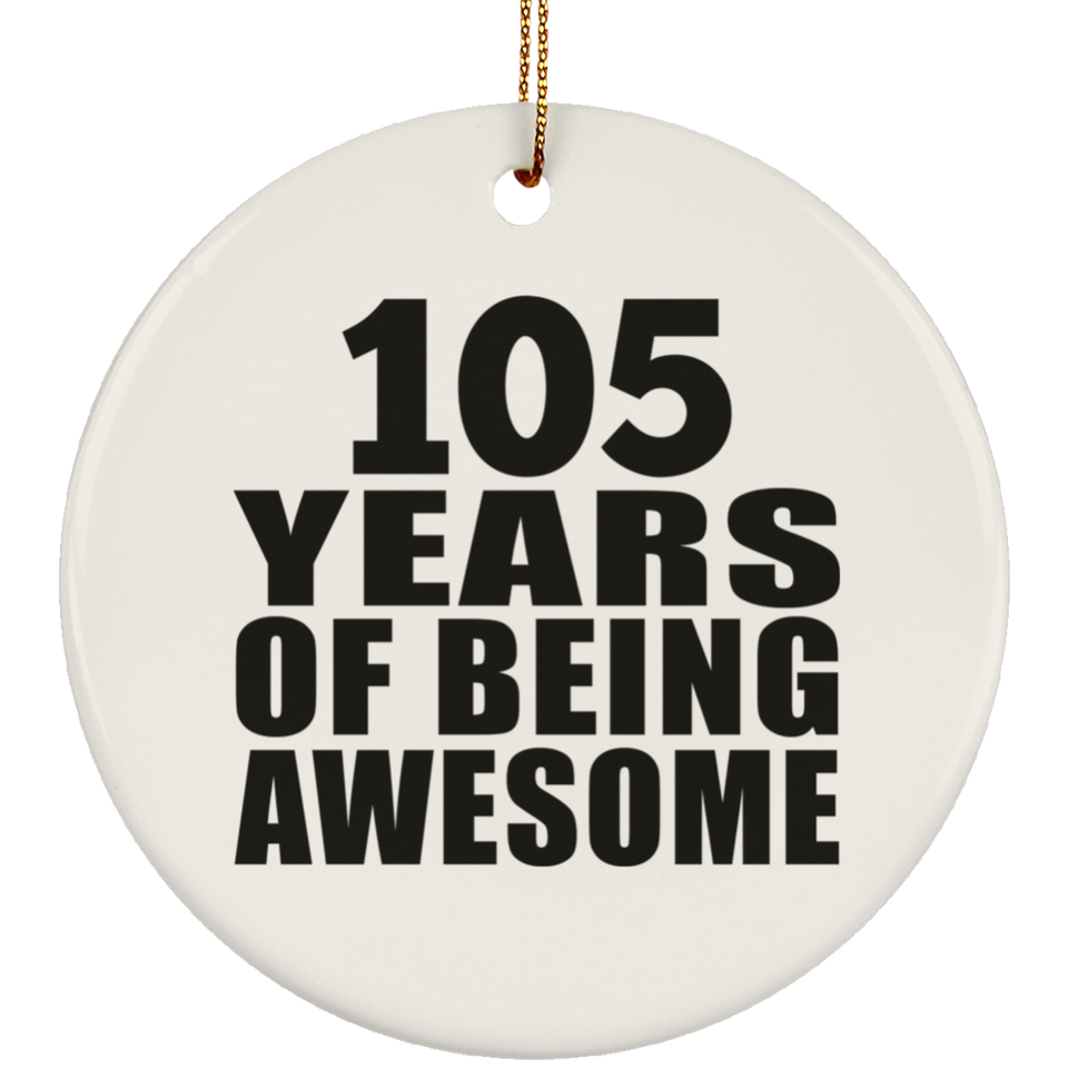105th Birthday 105 Years Of Being Awesome - Circle Ornament