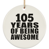 105th Birthday 105 Years Of Being Awesome - Circle Ornament