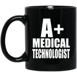 A+ Medical Technologist - 11oz Coffee Mug Black