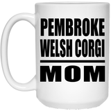 Pembroke Welsh Corgi Mom - 15oz Coffee Mug