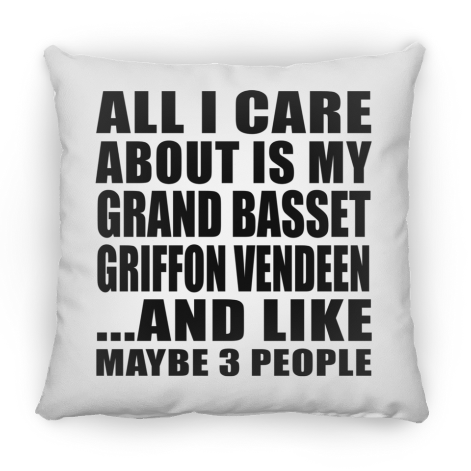 All I Care About Is My Grand Basset Griffon Vendeen - Throw Pillow