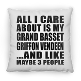 All I Care About Is My Grand Basset Griffon Vendeen - Throw Pillow