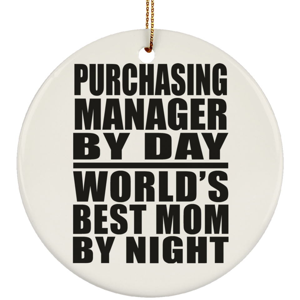 Purchasing Manager By Day World's Best Mom By Night - Circle Ornament