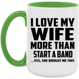 I Love My Wife More Than Start A Band - 15oz Accent Mug Green