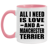 All I Need Is Love And A Manchester Terrier - 11oz Accent Mug Pink