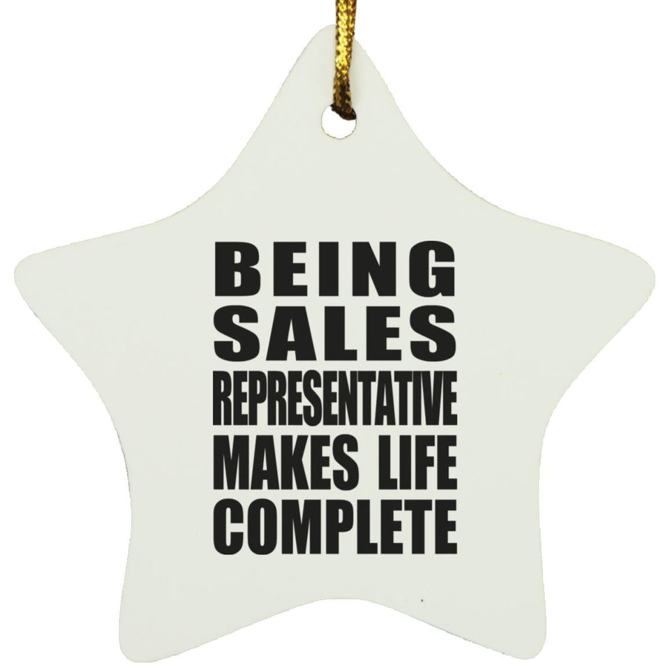 Being Sales Representative Makes Life Complete - Star Ornament