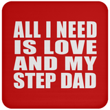 All I Need Is Love And My Step Dad - Drink Coaster