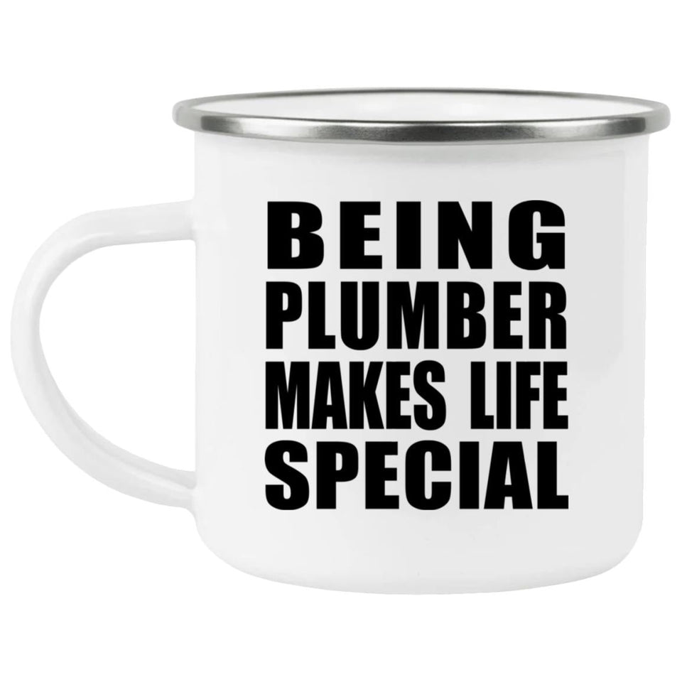 Being Plumber Makes Life Special - 12oz Camping Mug