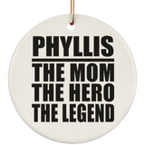 Phyllis The Mom The Hero The Legend - Circle Ornament