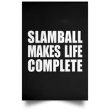 Slamball Makes Life Complete - Poster Portrait