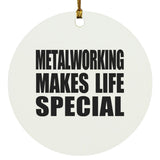Metalworking Makes Life Special - Circle Ornament