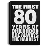 80th Birthday First 80 Years of Childhood Are The Hardest - Canvas Portrait