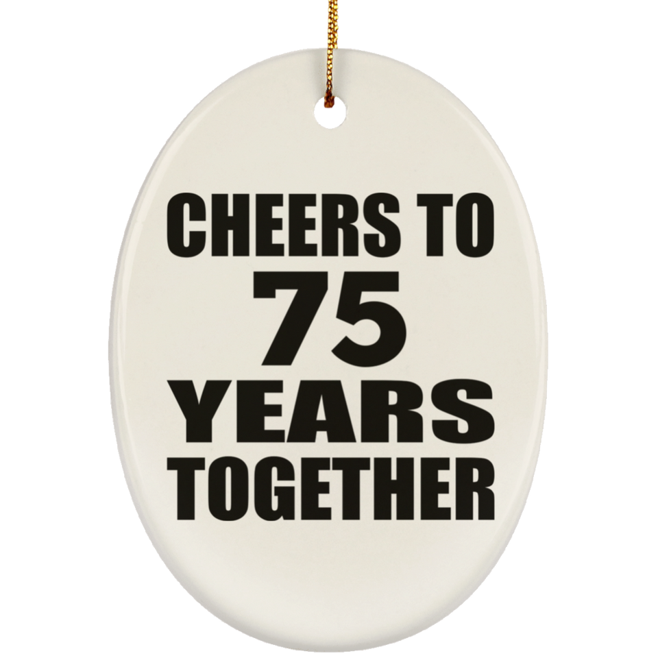 75th Anniversary Cheers To 75 Years Together - Oval Ornament