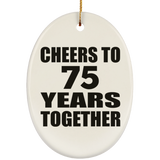 75th Anniversary Cheers To 75 Years Together - Oval Ornament