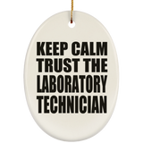 Keep Calm and Trust The Laboratory Technician - Oval Ornament