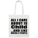 All I Care About Is Child - Tote Bag White