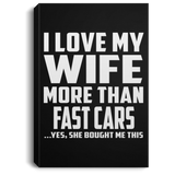 I Love My Wife More Than Fast cars - Canvas Portrait