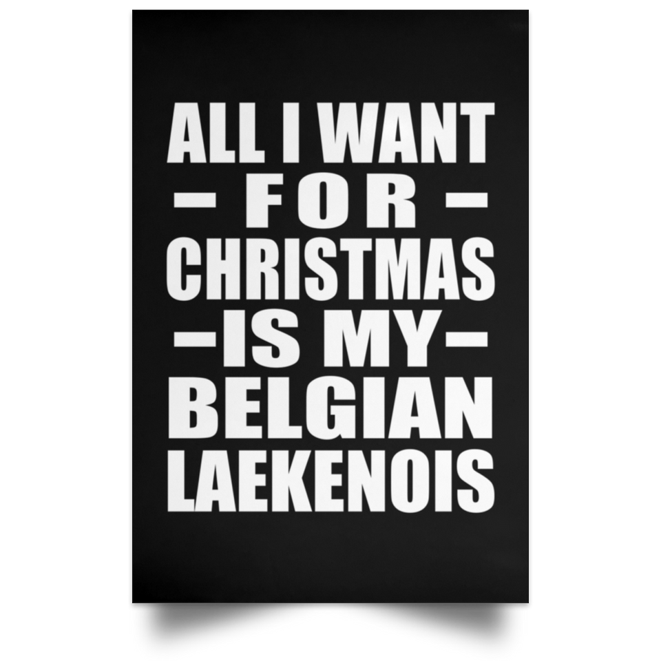All I Want For Christmas Is My Belgian Laekenois - Poster Portrait