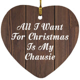 All I Want For Christmas Is My Chausie - Heart Ornament D
