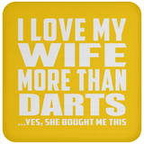 I Love My Wife More Than Darts - Drink Coaster