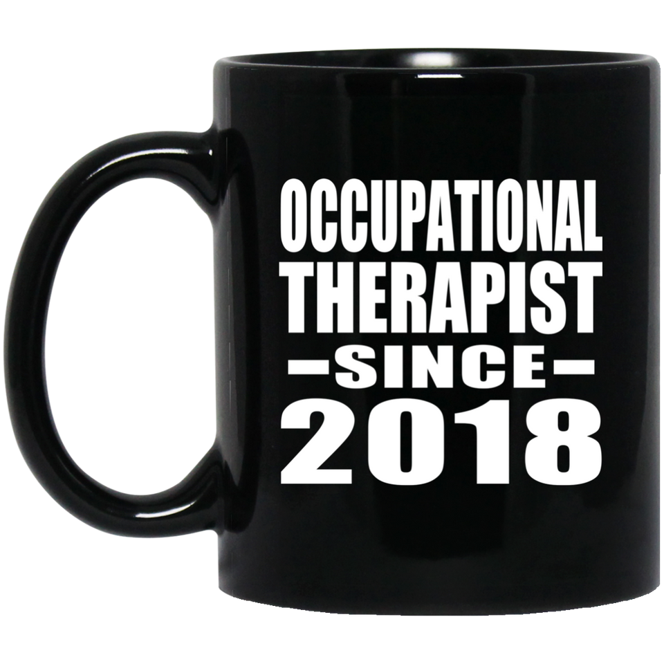 Occupational Therapist Since 2018 - 11 Oz Coffee Mug Black