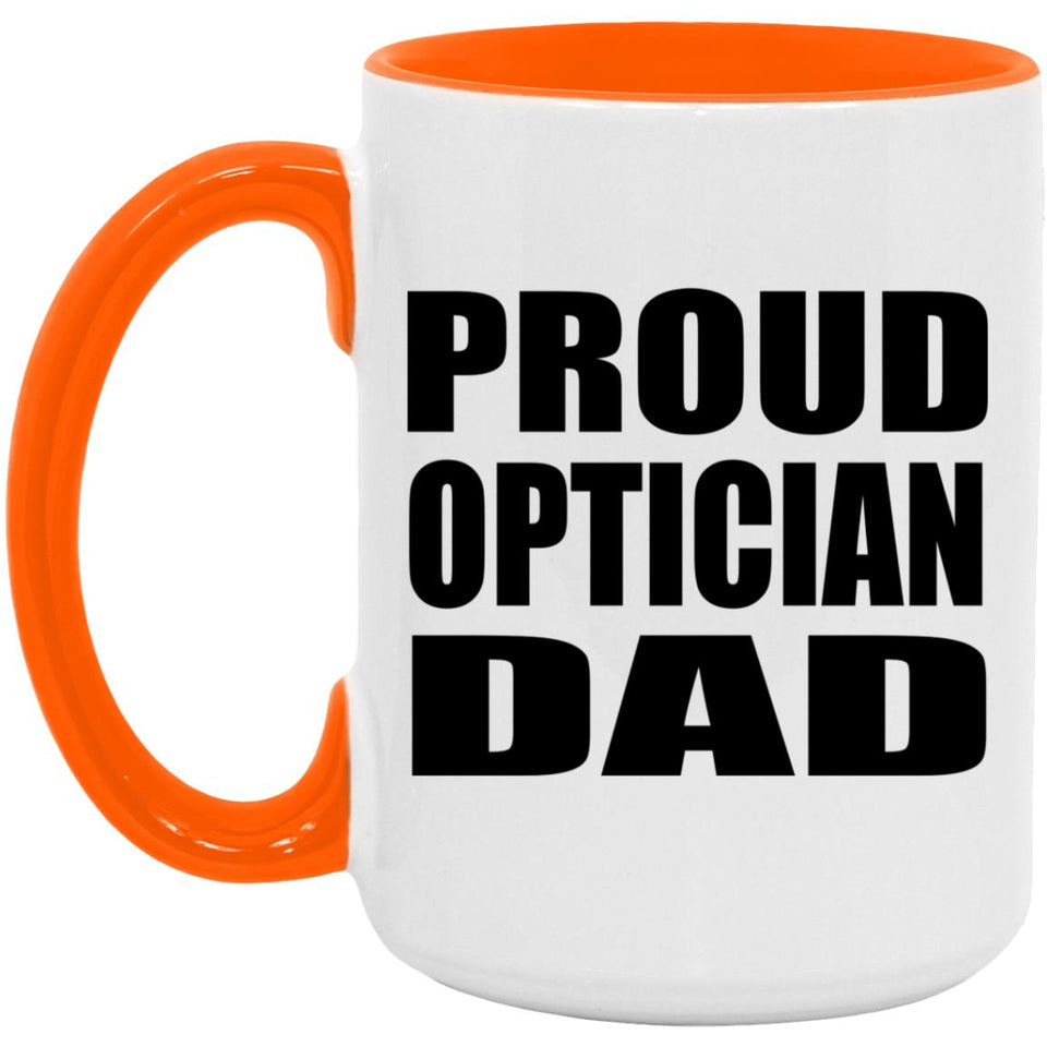 Proud Optician Dad - 15oz Accent Mug Orange