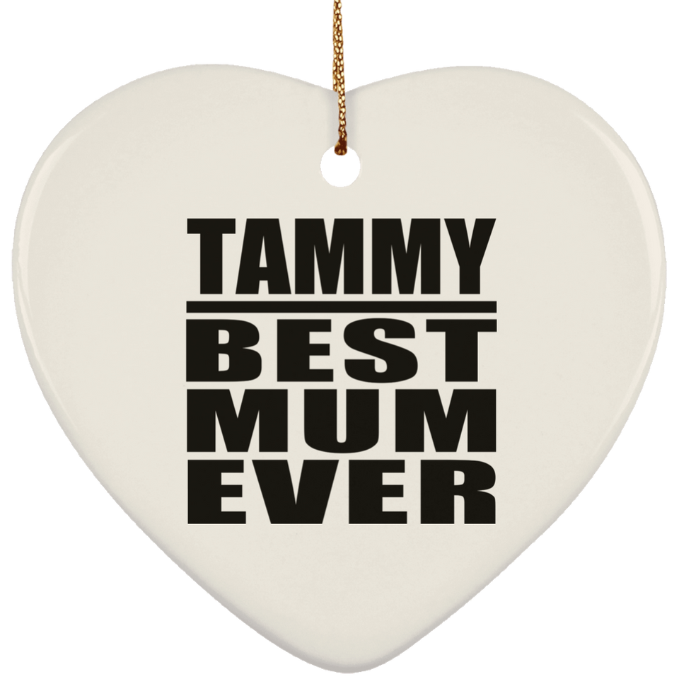 Tammy Best Mum Ever - Heart Ornament