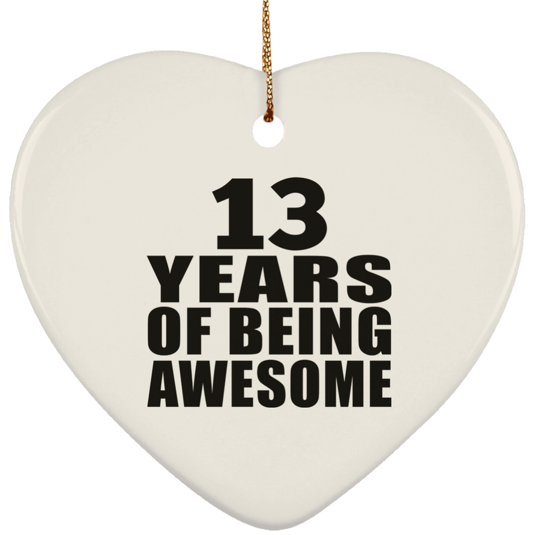 13th Birthday 13 Years Of Being Awesome - Heart Ornament