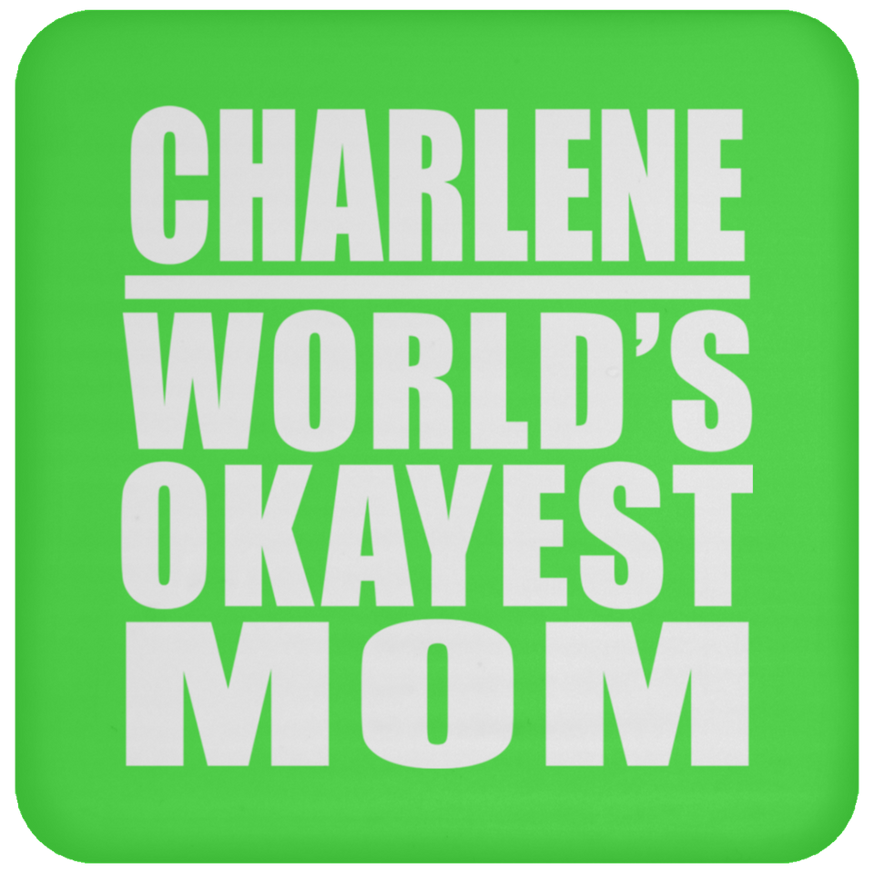 Charlene World's Okayest Mom - Drink Coaster