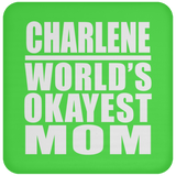 Charlene World's Okayest Mom - Drink Coaster