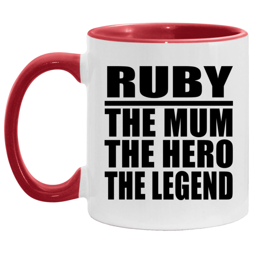 Ruby The Mum The Hero The Legend - 11oz Accent Mug Red