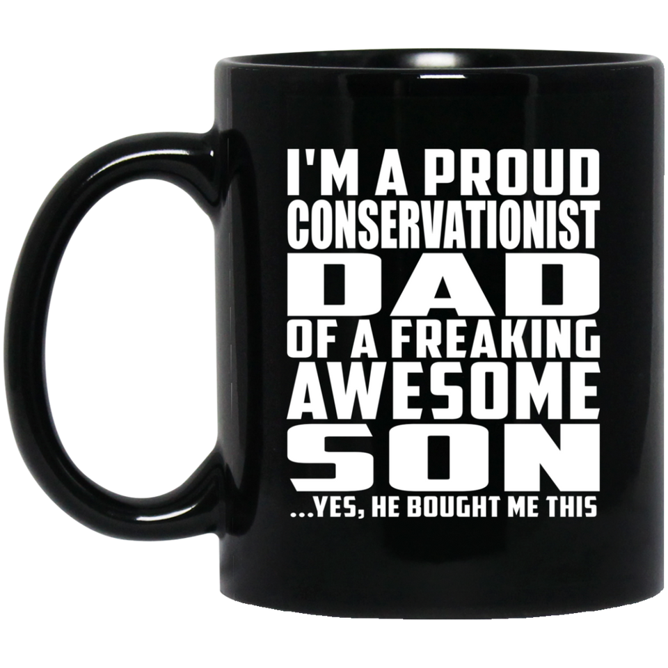 Proud Conservationist Dad Of Awesome Son - 11 Oz Coffee Mug Black