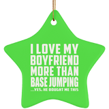 I Love My Boyfriend More Than BASEJumping - Star Ornament