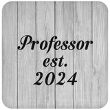 Professor Established Est. 2024 - Drink Coaster F