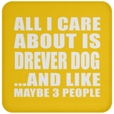 All I Care About Is Drever Dog - Drink Coaster