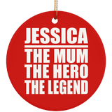 Jessica The Mum The Hero The Legend - Circle Ornament