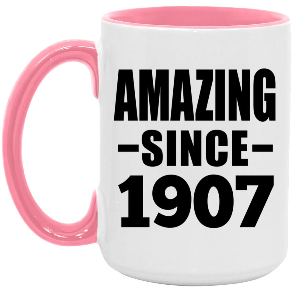 117th Birthday Amazing Since 1907 - 15oz Accent Mug Pink