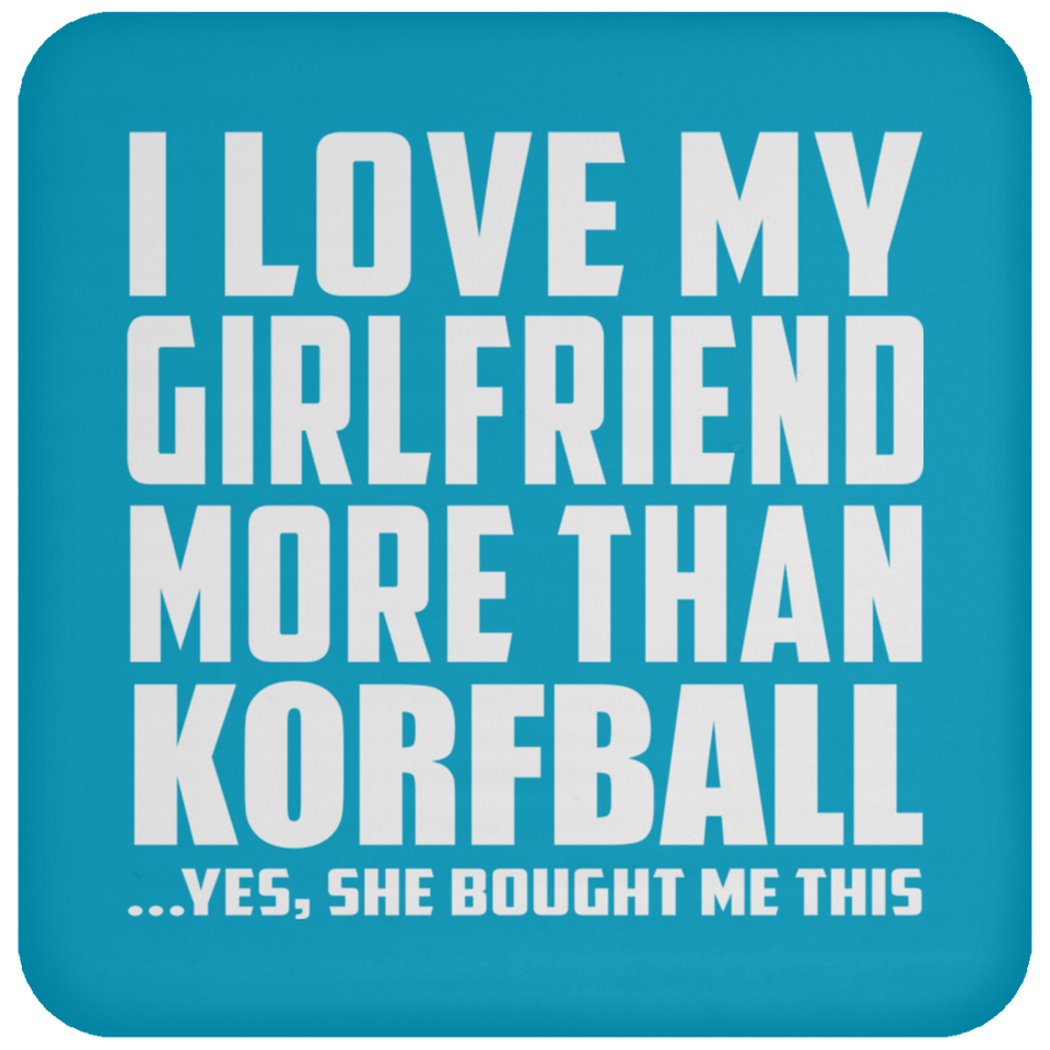 I Love My Girlfriend More Than Korfball - Drink Coaster