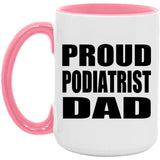 Proud Podiatrist Dad - 15oz Accent Mug Pink
