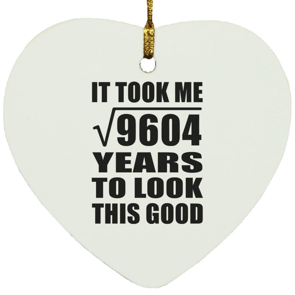 98th Birthday Took Square Root of 9604 Years To Look Good - Heart Ornament