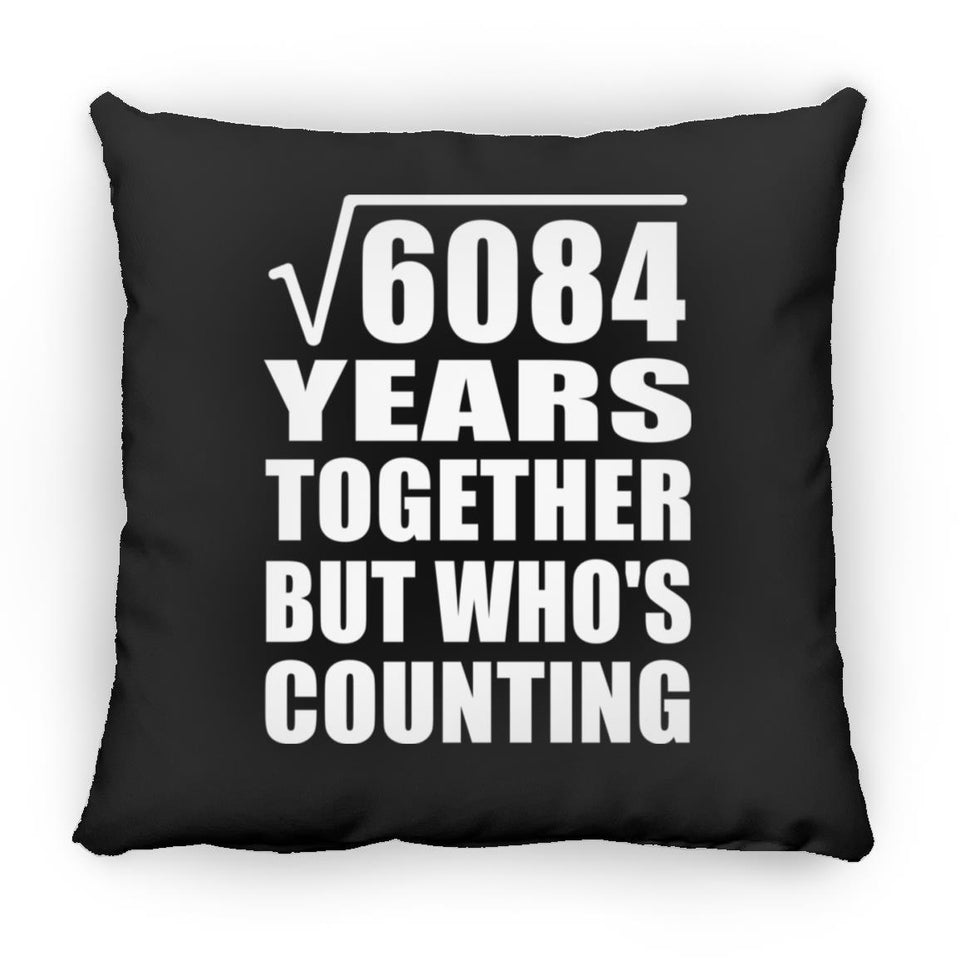 78th Anniversary Square Root of 6084 Years Who's Counting - Throw Pillow Black