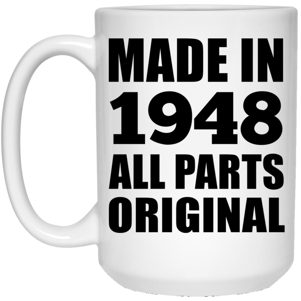 76th Birthday Made in 1948 All Parts Original - 15oz Coffee Mug