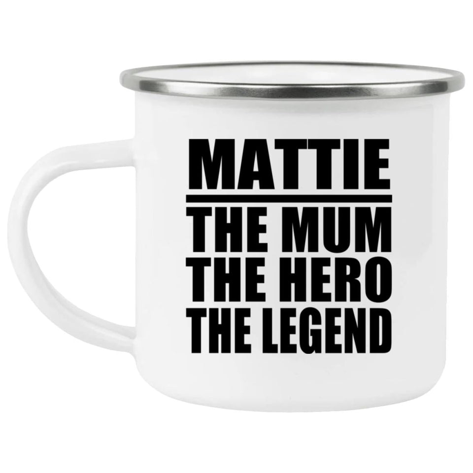 Mattie The Mum The Hero The Legend - 12oz Camping Mug
